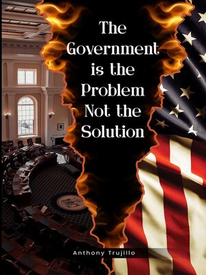 cover image of The Government is the Problem Not the Solution